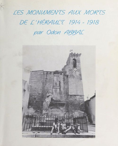 Couverture ebook de Les Monuments aux morts de l'Hérault (1914-1918), de Abbal
