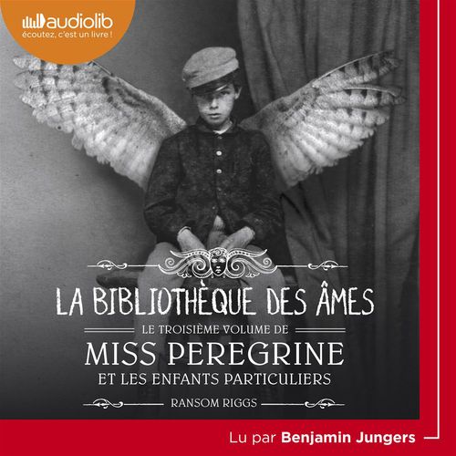 audiobook cover of Miss Peregrine et les enfants particuliers 3 - La Bibliothèque des âmes, by Ransom Riggs