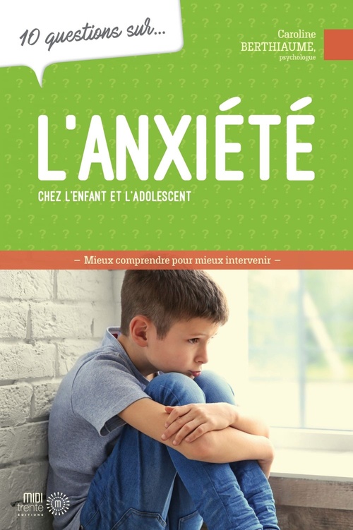Couverture ebook de 10 questions sur... L'anxiété chez l'enfant et l'adolescent, de Caroline Berthiaume