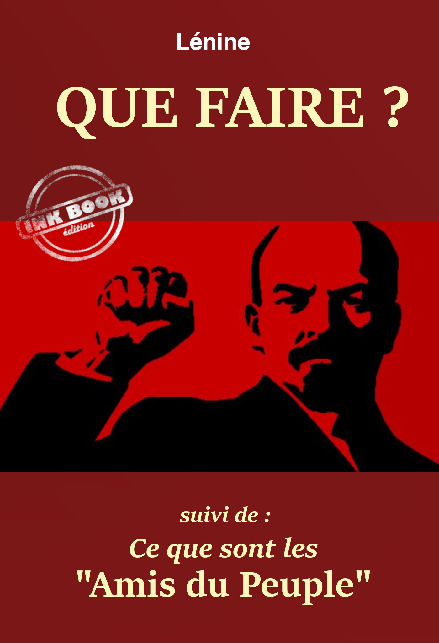 ebook cover of Que faire ? - suivi de : Ce que sont « les amis du Peuple ». [Nouv. éd. entièrement revue et corrigée]., by Vladimir Ilitch Lénine