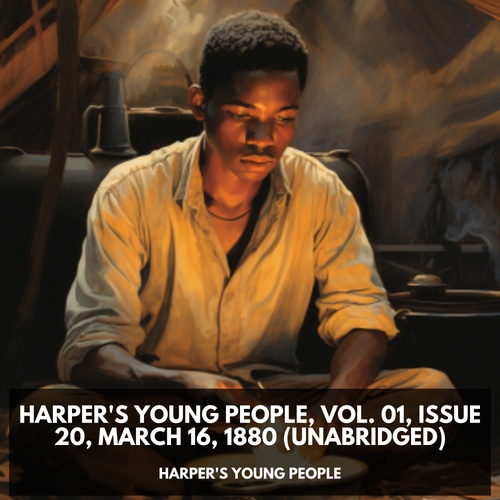 audiobook cover of Harper's Young People, Vol. 01, Issue 20, March 16, 1880 (Unabridged), by Harper'S Young People