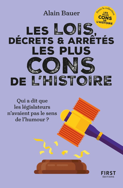 ebook cover of Les lois, décrets et arrêtés les plus cons de l'Histoire, by Alain Bauer