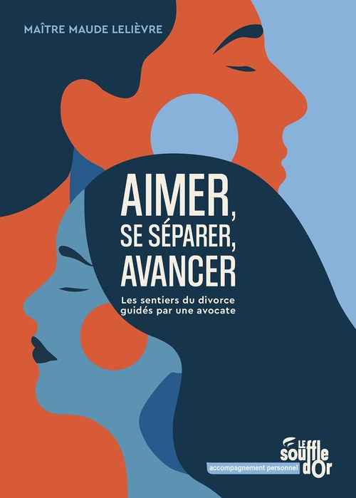 ebook cover of Aimer, se séparer, avancer : Les sentiers du divorce guidés par une avocate, by Maude Lelièvre