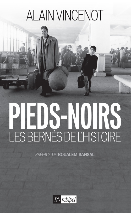 Couverture ebook de Pieds-noirs - Les bernés de l'Histoire, de Alain Vincenot