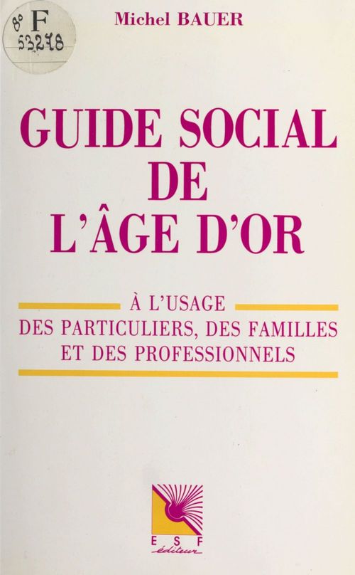 Couverture ebook de Guide social de l'âge d'or : à l'usage des particuliers, des familles et des professionnels, de Michel Bauer
