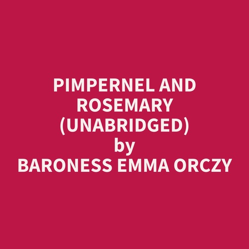 audiobook cover of Pimpernel And Rosemary (Unabridged), by Emma Orczy