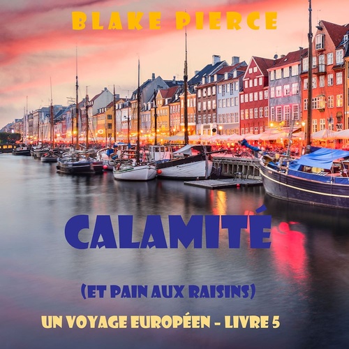audiobook cover of Calamité (et Pain aux raisins) (Un voyage européen - Livre 5), by Blake Pierce
