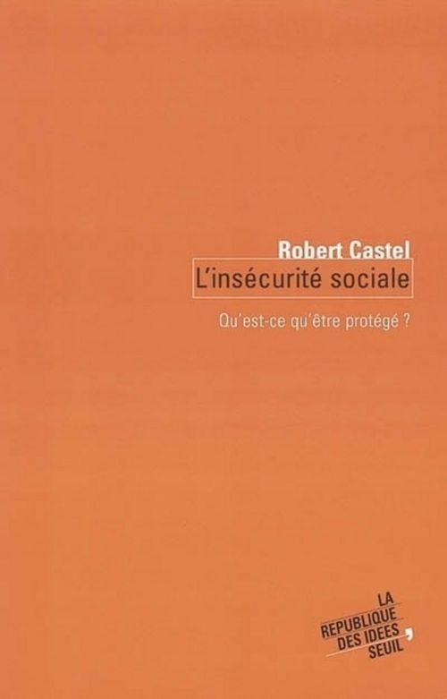 Couverture ebook de L'Insécurité sociale. Qu'est-ce qu'être protégé ?, de Robert Castel