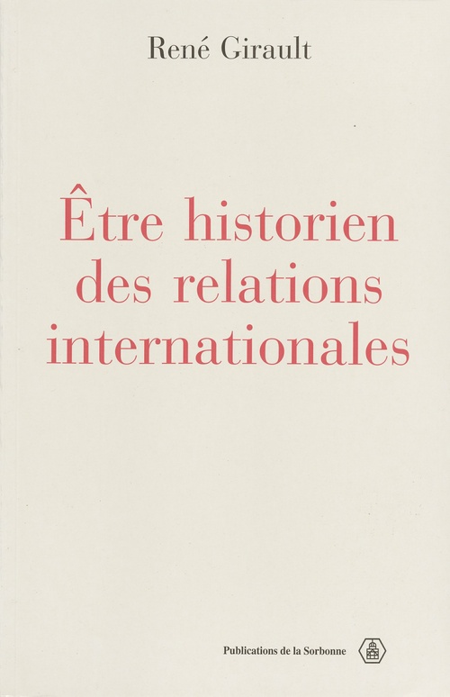 ebook cover of Être historien des relations internationales, by René Girault