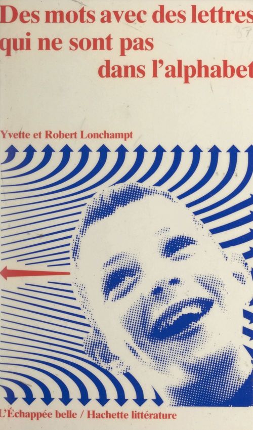ebook cover of Des mots avec des lettres qui ne sont pas dans l'alphabet, by Robert Lonchampt, Yvette Lonchampt