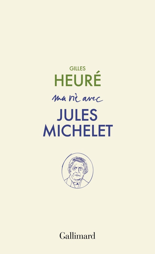 Couverture ebook de Ma vie avec Jules Michelet, de Gilles Heuré