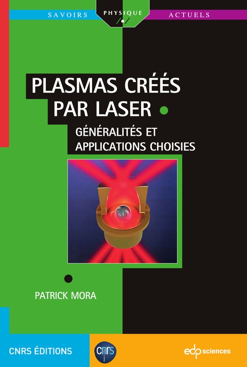Couverture ebook de Plasmas créés par laser :  généralités et applications choisies, de Patrick Mora