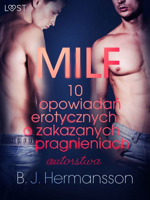 Couverture ebook de MILF - 10 opowiada´n erotycznych o zakazanych pragnieniach autorstwa B. J. Hermanssona, de B. J. Hermansson