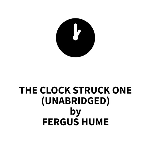 audiobook cover of The Clock Struck One (UNABRIDGED), by Fergus Hume