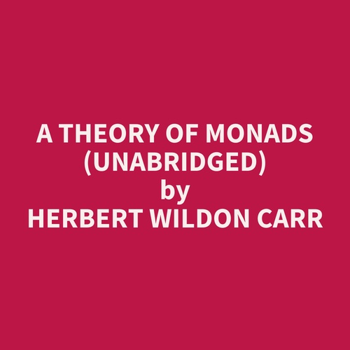 audiobook cover of A Theory of Monads (UNABRIDGED), by Herbert Wildon Carr