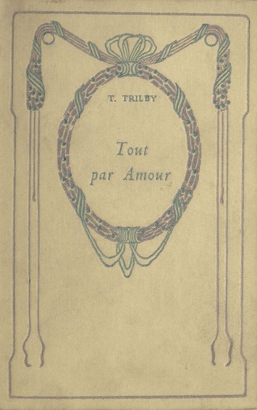 Couverture ebook de Tout par amour, de T. Trilby