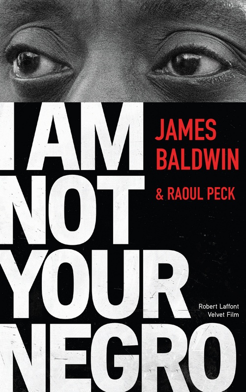 ebook cover of I am not your Negro, by James Baldwin, Raoul Peck