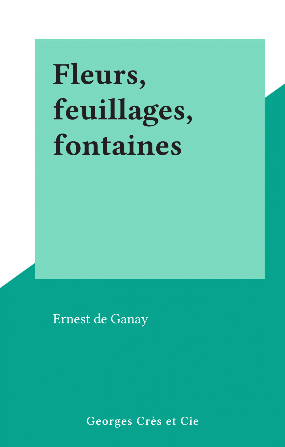 Couverture ebook de Fleurs, feuillages, fontaines, de Ernest De Ganay