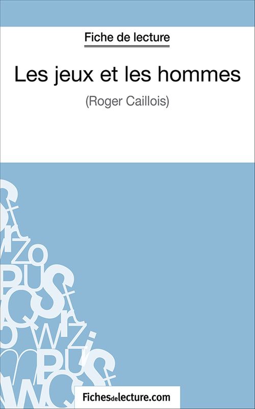 ebook cover of Les jeux et les hommes, by Fichesdelecture.Com, Grégory Jaucot