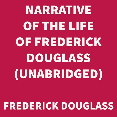 Couverture audiobook de Narrative of the Life of Frederick Douglass (UNABRIDGED), de Frederick Douglass
