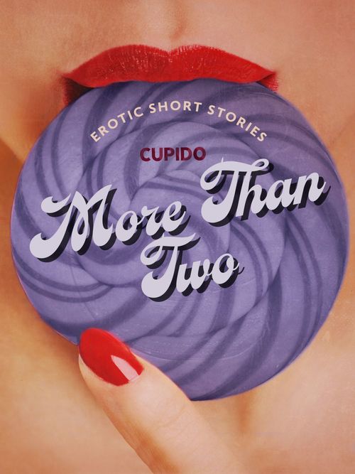 Couverture ebook de More Than Two - A Collection of Erotic Short Stories from Cupido, de Cupido