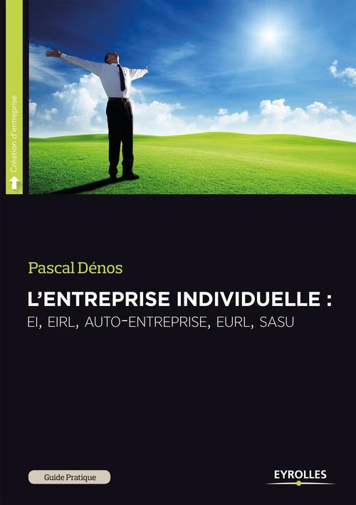 ebook cover of L'entreprise individuelle : EI, EIRL, auto-entreprise, EURL, SASU, by Pascal Dénos