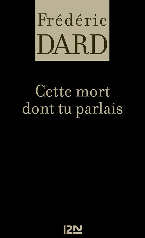 Couverture ebook de Cette mort dont tu parlais, de Dard Frederic