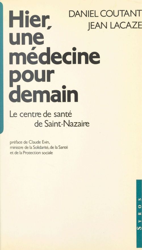 Couverture ebook de Hier, une médecine pour demain : le centre de santé de Saint-Nazaire, de Daniel Coutant, Jean Lacaze