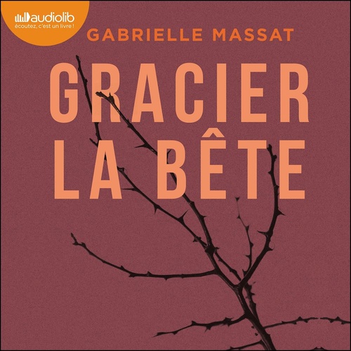Couverture audiobook de Gracier la bête, de Gabrielle Massat