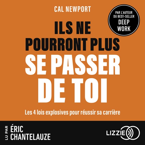 Couverture audiobook de Ils ne pourront plus se passer de toi - Les 4 lois explosives pour réussir sa carrière, de Cal Newport