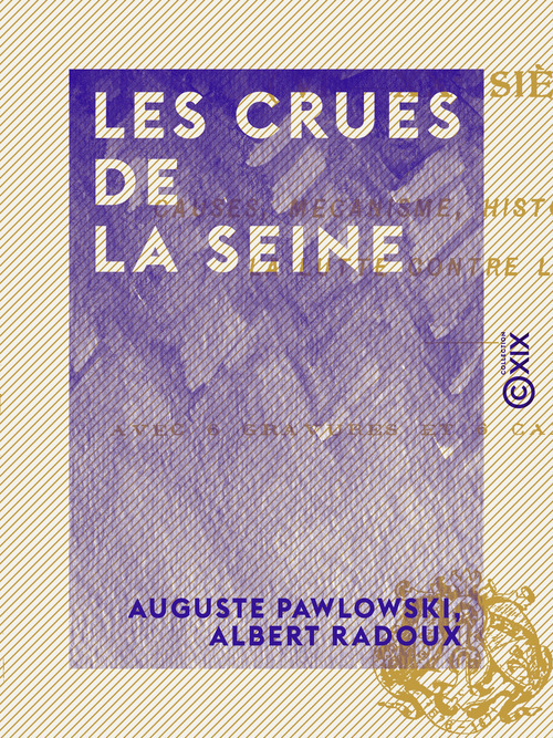 Couverture ebook de Les Crues de la Seine - VIe-XXe siècle, de Albert Radoux, Auguste Pawlowski