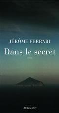 Couverture ebook de Dans le secret, de Jérôme Ferrari