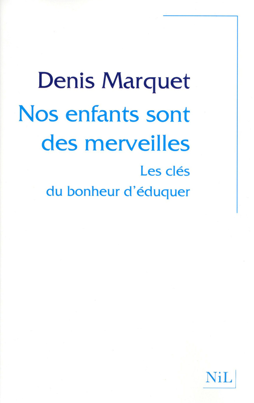 Couverture ebook de Nos enfants sont des merveilles, de Denis Marquet