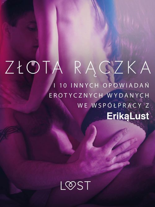 ebook cover of Zlota raczka - i 10 innych opowiada´n erotycznych wydanych we wspólpracy z Erika Lust, by Praca Zbiorowa