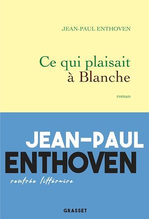 ebook cover of Ce qui plaisait à Blanche, by Jean-Paul Enthoven