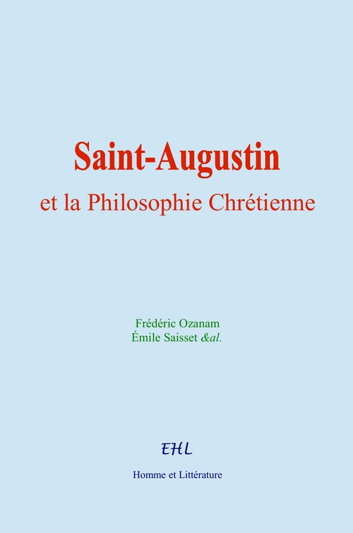 Couverture ebook de Saint-Augustin et la Philosophie Chrétienne, de Frédéric Ozanam, Emile Saisset