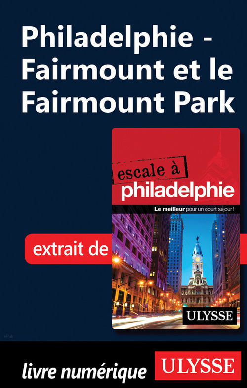 Couverture ebook de Philadelphie - Fairmount et le Fairmount Park, de Marie-Eve Blanchard