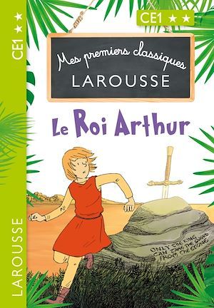 Couverture ebook de Mes premiers classiques LAROUSSE Le Roi Arthur, de Catherine Mory