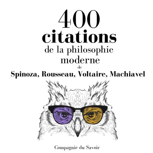 Couverture audiobook de 400 citations de la philosophie moderne, de Baruch Spinoza, Jean-Jacques Rousseau, Nicolas Machiavel, Voltaire