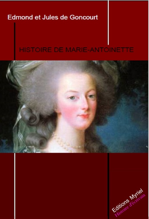 ebook cover of Histoire de Marie Antoinette, by Emile De Goncourt, Jules De Goncourt