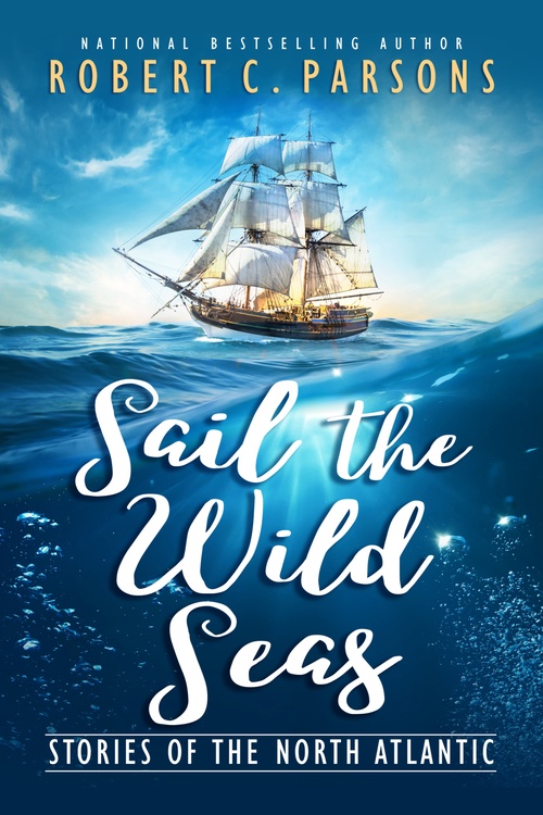 Couverture ebook de Sail the Wild Seas, de Robert C. Parsons