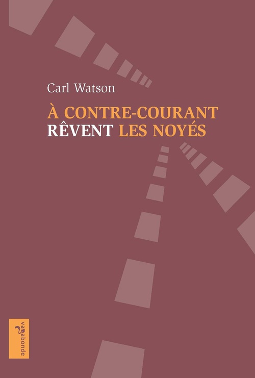 Couverture ebook de À contre-courant rêvent les noyés, de Carl Watson