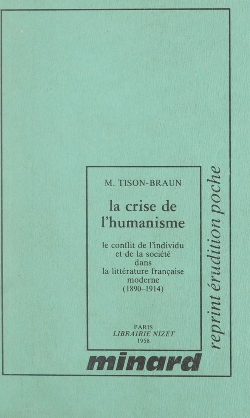Couverture ebook de La crise de l'humanisme : le conflit de l'individu et de la société dans la littérature française moderne (1). 1890-1914, de Micheline Tison-Braun
