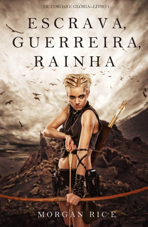 ebook cover of Escrava, Guerreira e Rainha (De Coroas e Glória-Livro n 1), by Morgan Rice
