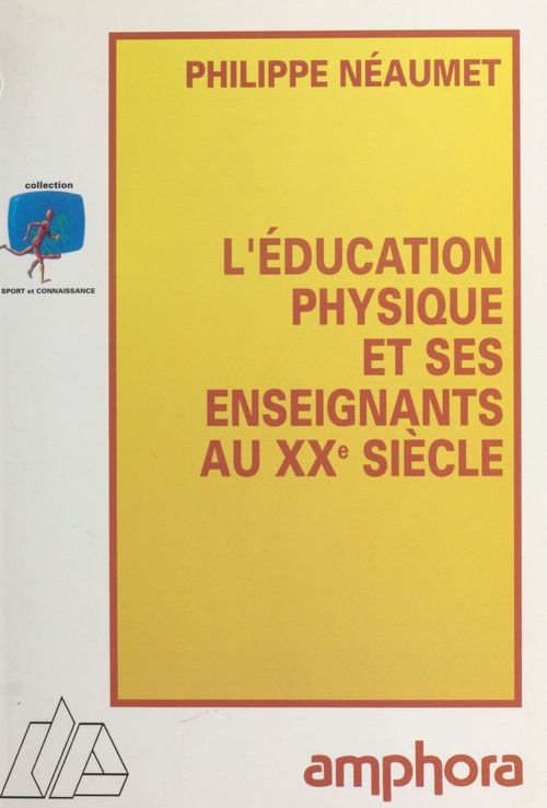 Couverture ebook de L'éducation physique et ses enseignants au XXe siècle, de Neaumet