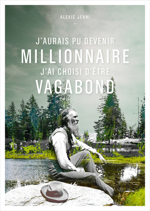 ebook cover of J'aurais pu devenir millionnaire, j'ai choisi d'être vagabond, by Alexis Jenni