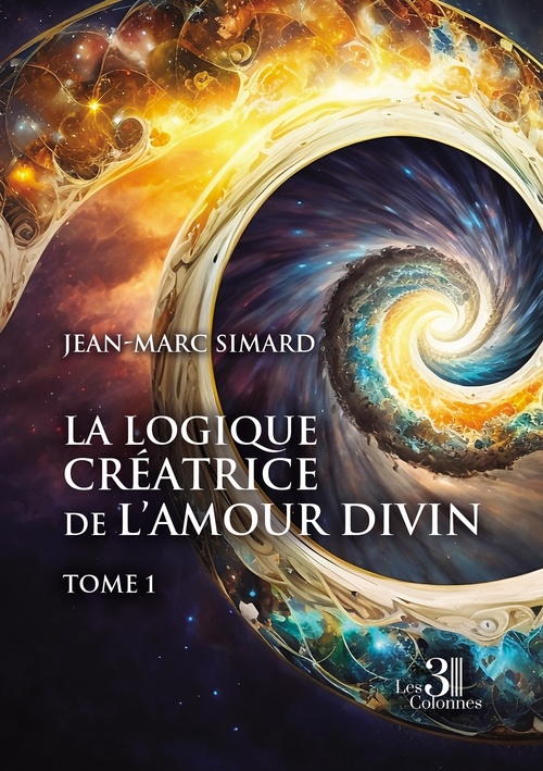 Couverture ebook de La logique créatrice de l'amour divin - Tome 1, de Jean-Marc Simard
