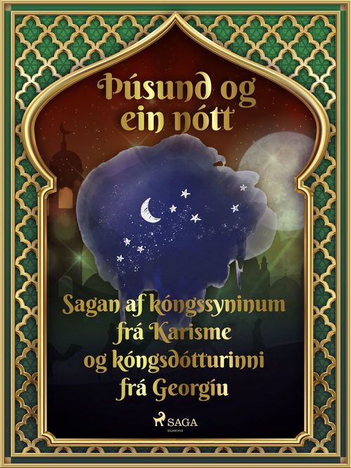 Couverture ebook de Sagan af kóngssyninum frá Karisme og kóngsdótturinni frá Georgíu (Þúsund og ein nótt 18), de -  Ymsir