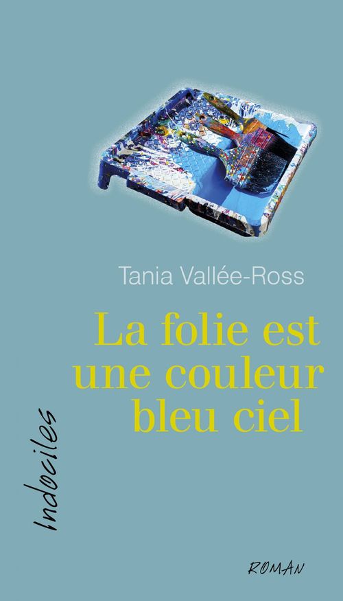 Couverture ebook de La folie est une couleur bleu ciel, de Tania Vallee-Ross