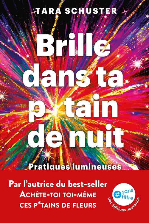 ebook cover of Brille dans ta p*tain de nuit : Pratiques lumineuses pour soigner son âme, by Tara Schuster